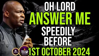 OH LORD ANSWER ME SPEEDILY BEFORE 1ST OCTOBER 2024 - APOSTLE JOSHUA SELMAN