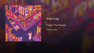 Foster The People - Pick U Up