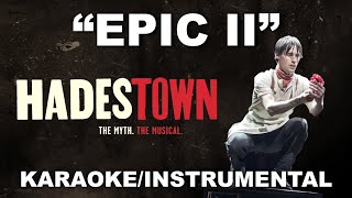 "Epic II (Broadway Version)" - Hadestown [Karaoke/Instrumental w/ Lyrics]