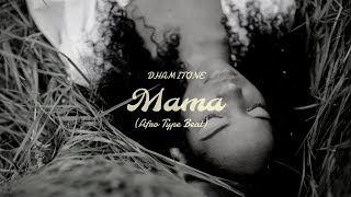 Dhamitone - Mama (Afro Type Beat)