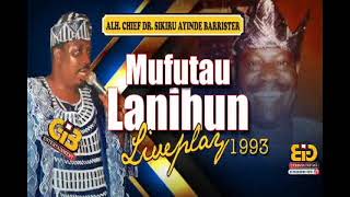 MUFUTAU LANIHUN LIVE PLAY BY SIKIRU AYINDE BARRISTER FULL AUDIO 1993