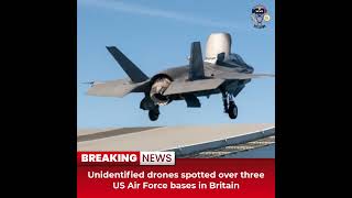 Desitdown News(Unidentified drones spotted over three US Air Force bases in Britain) #desitdown#news