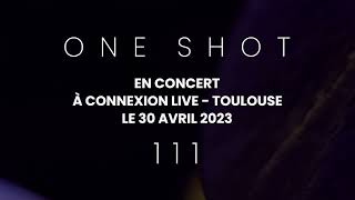 ONE SHOT - A CONNEXION LIVE - TOULOUSE - 30/04/2023