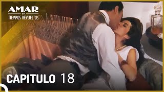 Amar en Tiempos Revueltos Capítulo 18