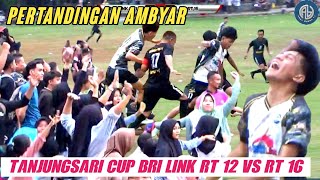 PERTANDINGAN AMBYAR BABAK 2 TANJUNGSARI CUP BRI LINK RT 12 VS RT 16