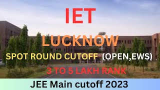 IET Lucknow JEE Mains Cutoff | SPOT ROUND Expected Cutoff 2023 | UPSEE 2023 | AKTU Top Colleges