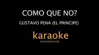 KARAOKE - Como que no? - Gustavo Pena (El principe)