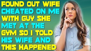 Found Out Wife Cheated On Me With Guy She Met At The Gym So I Told His Wife And This Happened