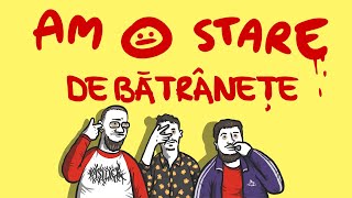 AM O STARE: de bătrânețe