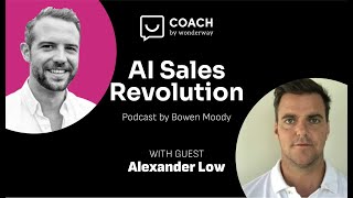 AI Sales Revolution Podcast #3: Alexander Low & the Authenticity VS Automation Dilemma