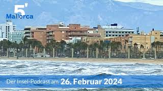 Nachrichten am 26. Februar 2024 | 5 Minuten Mallorca – der Insel-Podcast #872