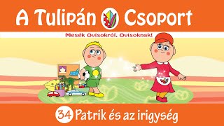 👀 Esti mese A Tulipán Csoport mesekönyvsorozatból: 34 - Patrik és az irigység 📣 hangoskönyv