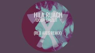 Hila Ruach - Duba Grizlit (RED AXES Remix)