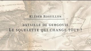 Kléber Rossillon  - Bataille de Gergovie : le squelette qui change tout !