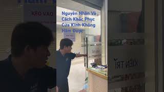 Nguyên Nhân Và Cách Khắc Phục Cửa Kính Không Hãm Được | 0961636562 #cuakinh #quangnamphat #shorts