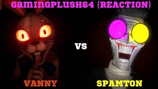 WHO HAD THE BEST VERSE!!!!!? VANNY vs SPAMTON |@GamingPlush64 | #rap |#rapbattle |#fnaf | |Reaction|