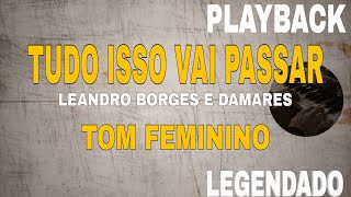 Tudo Isso Vai Passar ( PLAYBACK TOM FEMININO ) Leandro Borges e Damares