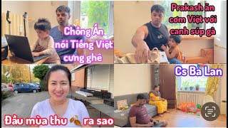 296| Prakash ăn Cơm Việt với Canh Soup Gà|Chồng Ấn nói Tiếng Việt sành luôn|Cs Ba Lan