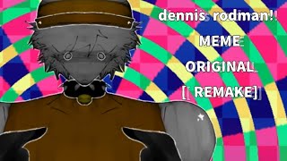 dennis rodman! || animation meme || original || remake ||@Dashaiix