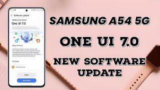 Samsung A54 5G New Software Update  In July 2024 | Samsung A54 one ui 7.0 Update |#samsunga54