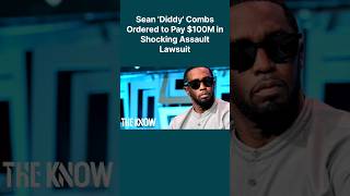 Sean 'Diddy' Combs Ordered to Pay $100M in Shocking Assault Lawsuit #TheKnowOfficial #shorts