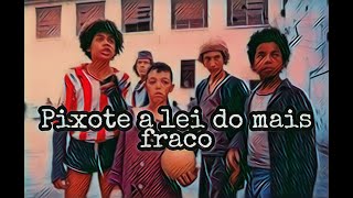 Pixote  a Lei do Mais Fraco de