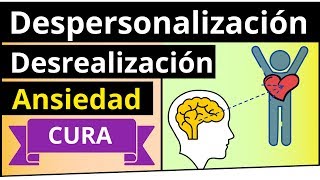 💞  DESPERSONALIZACION CURA Y TRATAMIENTO ✨  DESREALIZACION, IRREALIDAD por ANSIEDAD