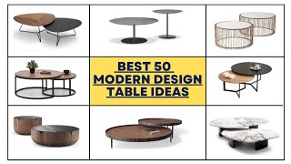 Best 50 modern design table ideas | luxurious furniture ideas | unique design tables | table ideas