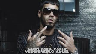 ANUEL” VAMO PALA CALLE VERCION SOLO”