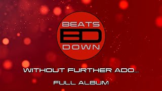 BeatsDown - Without Further Ado... (Full Album)