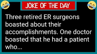 BEST JOKE OF THE DAY! Three Retired ER Surgeons Boasted About Their..Funny Jokes!