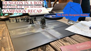 The Arctic Dungeon Master Dungeon in a Box Splendor in the Sewers Campaign Recap EP 116