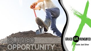 Buried Opportunity - Pastor Joel Silver