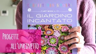 Come fare i fiori all'uncinetto: il libro "Il giardino incantato"