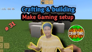 I playing Crafting & building. (Part 31). Make Gaming setup.