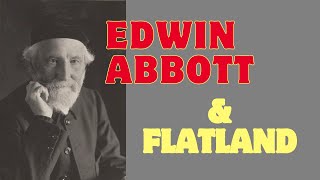 Edwin Abbott and Flatland