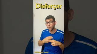 Disfarçar em Libras #disfarcar