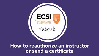 ECSI Tutorial: How to Reauthorize an Instructor or Send a Certificate