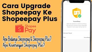 CARA UPGRADE SHOPEEPAY KE SHOPEEPAY PLUS