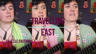 Travelling East - ukulele ensemble