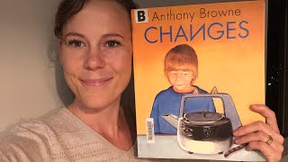 Changes by Anthony Browne read aloud by Mrs C