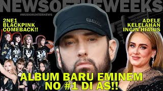 EMINEM Mengalahkan TAYLOR SWIFT?! 2NE1 & BLACKPINK Comeback!! ADELE ingin hiatus?! #musichunter