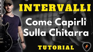 GLI INTERVALLI SULLA CHITARRA | TEORIA + APPLICAZIONE | LEZIONI DI CHITARRA|