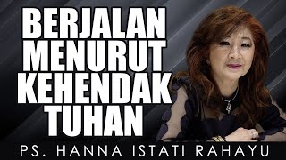 Ps. Hanna Istati Rahayu | BERJALAN MENURUT KEHENDAK TUHAN