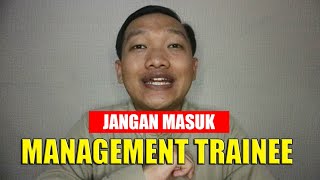 KEKURANGAN PROGRAM MANAGEMENT TRAINEE, JANGAN MASUK!