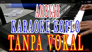 Ambyar karaoke dangdut koplo lirik tanpa vokal nada cowok