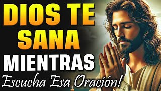 DIOS TE SANARÁ MIENTRAS ESCUCHAS ESTA PODEROSA ORACIÓN!