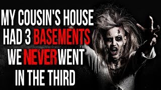 "My Cousin's House had 3 Basements, We NEVER Went in the Third" Creepypasta