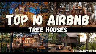 TOP 10 AIRBNB TREE HOUSES | February 2023