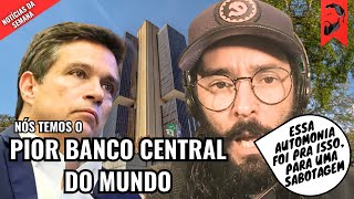 PROVANDO QUE TEMOS O PIOR BANQUEIRO CENTRAL DO MUNDO: CAMPOS NETO O SABOTADOR DA REPÚBLICA